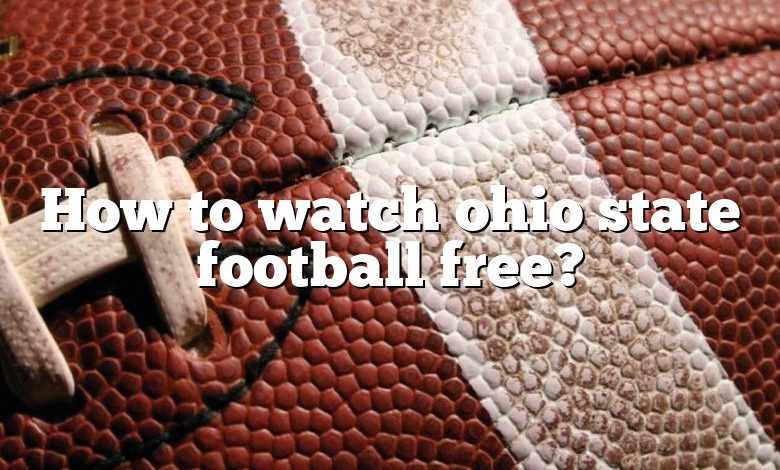 How to watch ohio state football free?