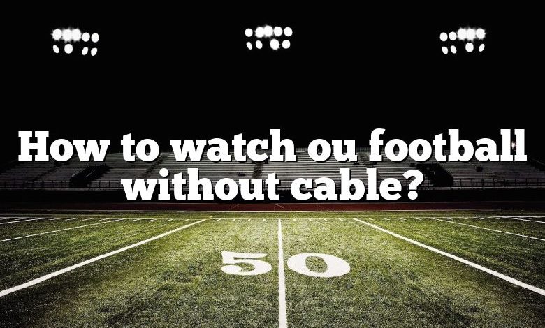 How to watch ou football without cable?