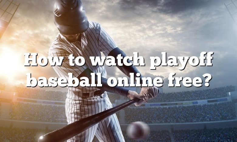 How to watch playoff baseball online free?