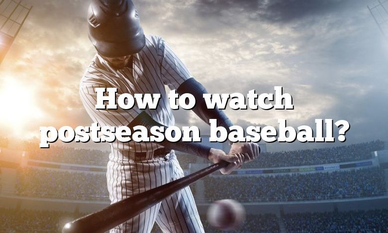 How to watch postseason baseball?