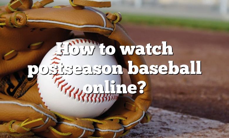 How to watch postseason baseball online?