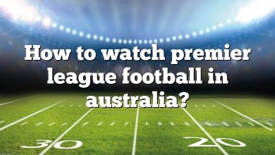 How to watch premier league football in australia?