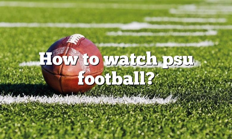 How to watch psu football?