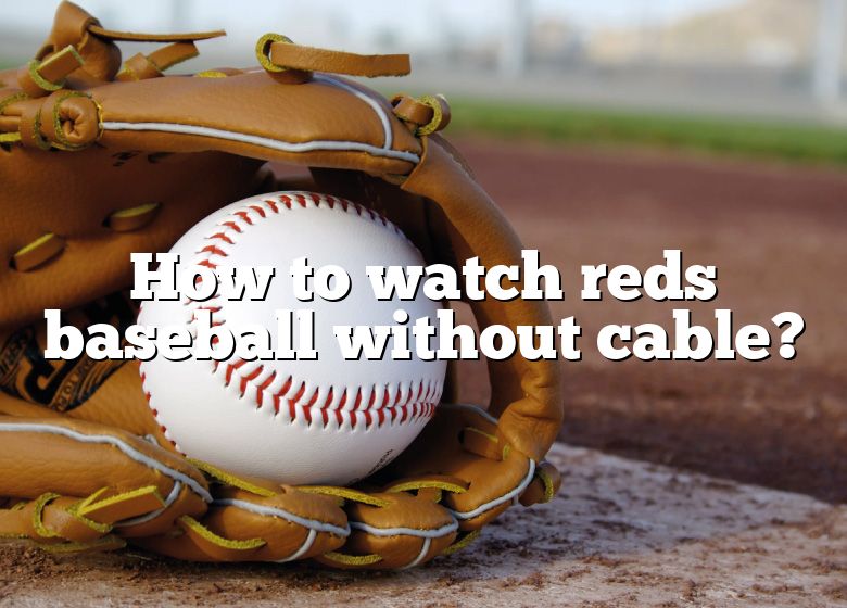 how-to-watch-reds-baseball-without-cable-dna-of-sports