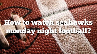 How to watch seahawks monday night football?