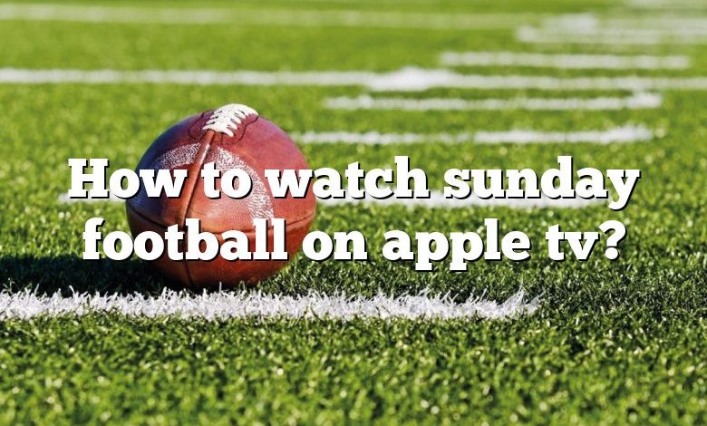 How to watch sunday football on apple tv?