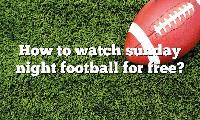 How to watch sunday night football for free?