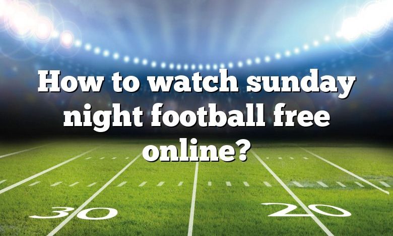 How to watch sunday night football free online?