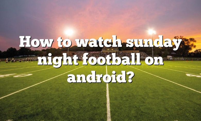 How to watch sunday night football on android?