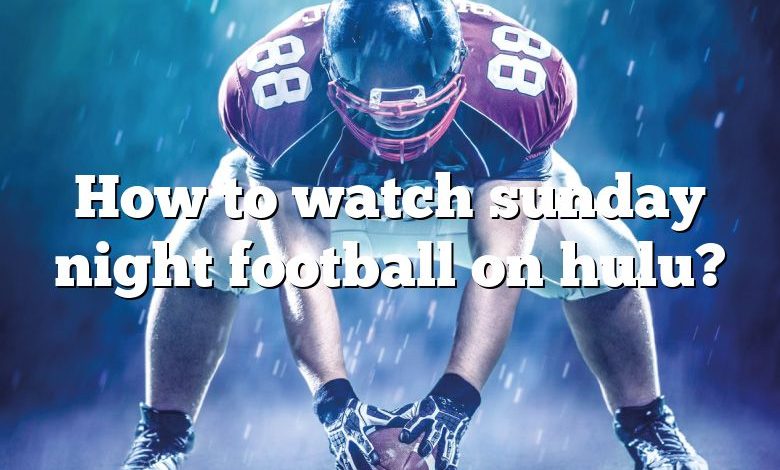 How to watch sunday night football on hulu?