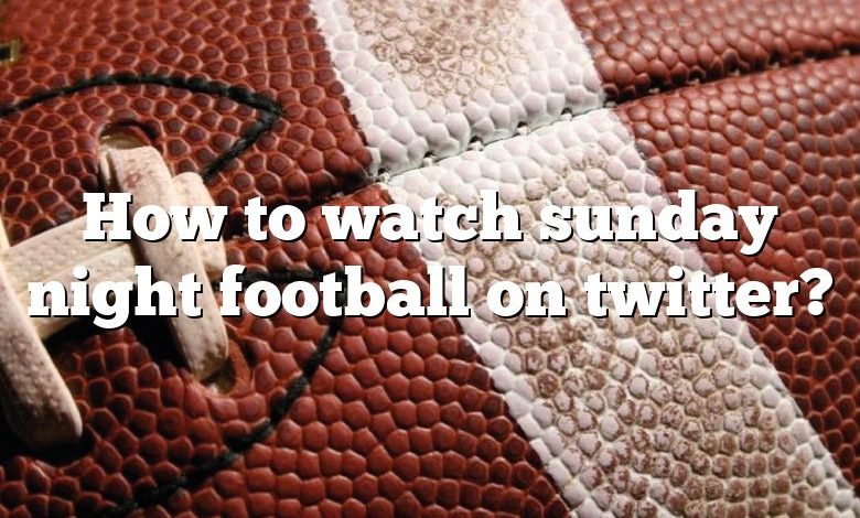 How to watch sunday night football on twitter?