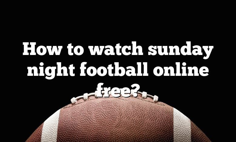 How to watch sunday night football online free?