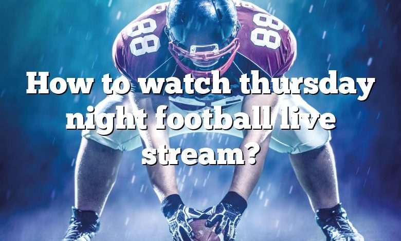 How to watch thursday night football live stream?