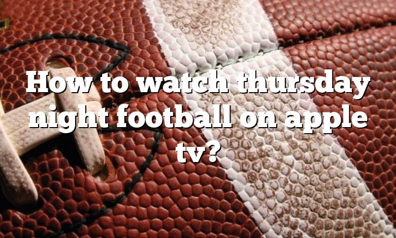 How to watch thursday night football on apple tv?