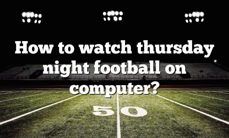 How to watch thursday night football on computer?