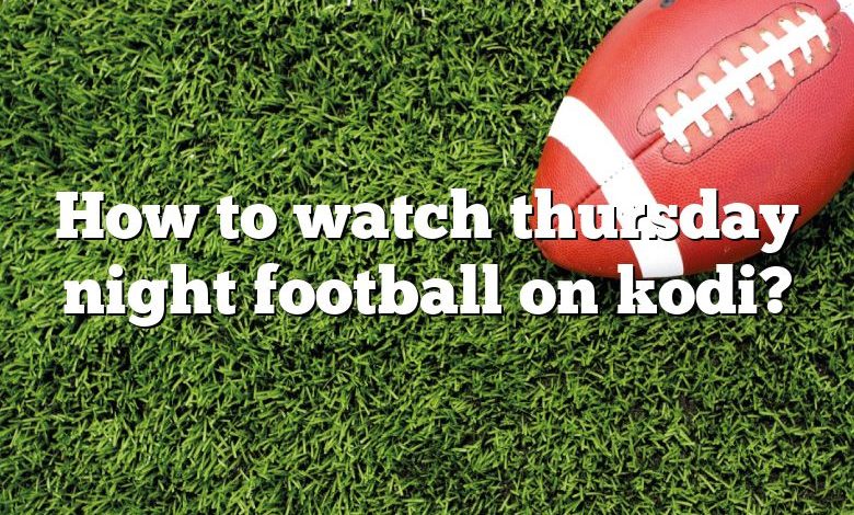 How to watch thursday night football on kodi?