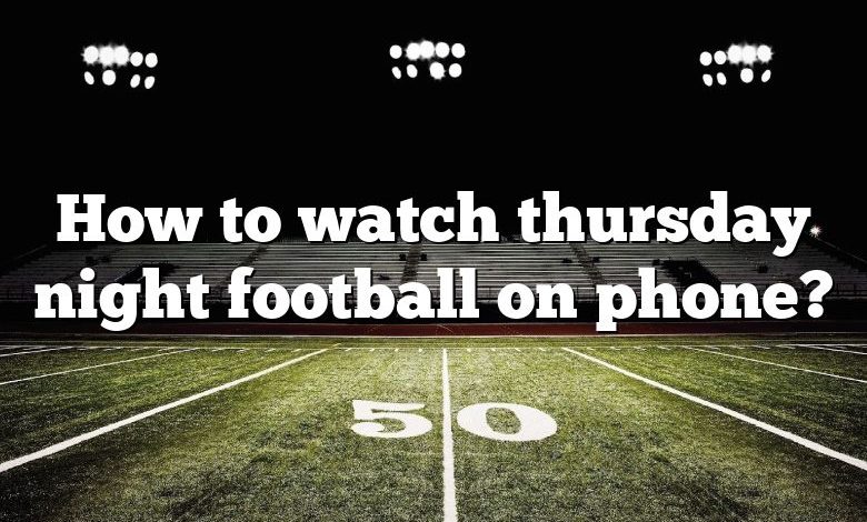 How to watch thursday night football on phone?