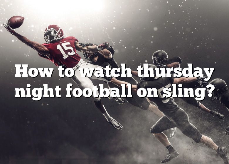 How To Watch Thursday Night Football On Sling?