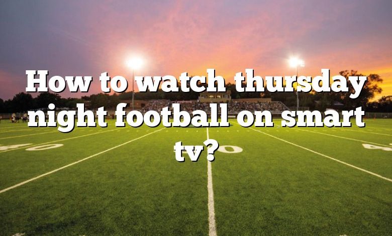 How to watch thursday night football on smart tv?