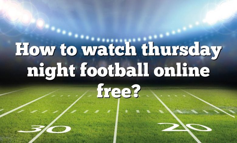 How to watch thursday night football online free?