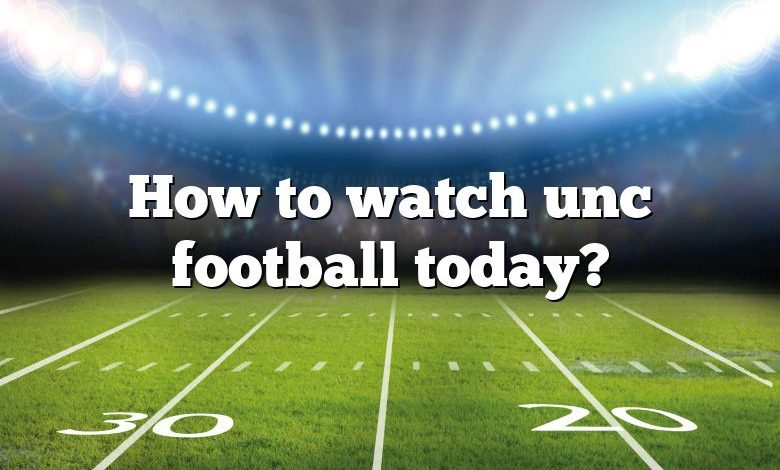 How to watch unc football today?