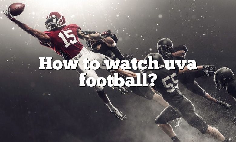 How to watch uva football?