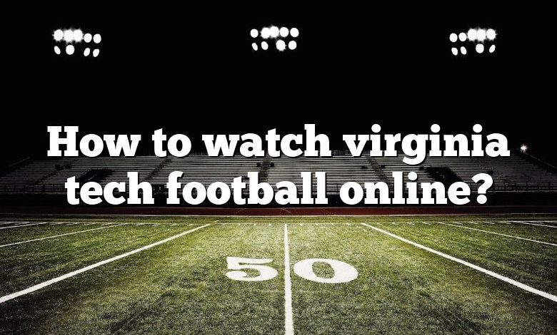 How to watch virginia tech football online?