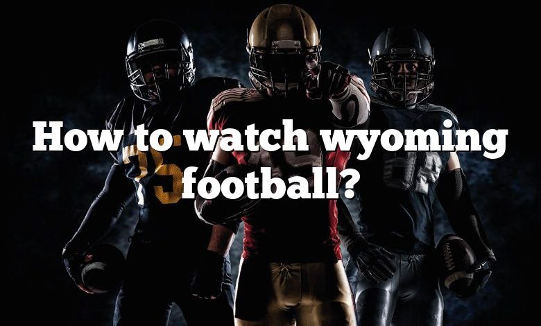 How to watch wyoming football?