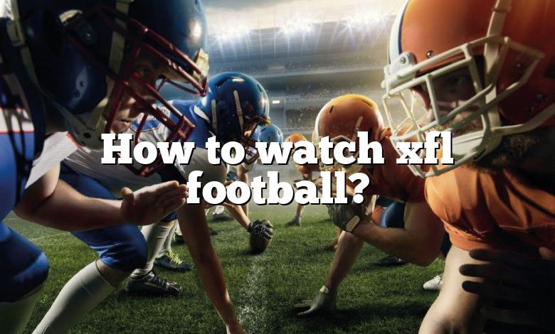 How to watch xfl football?