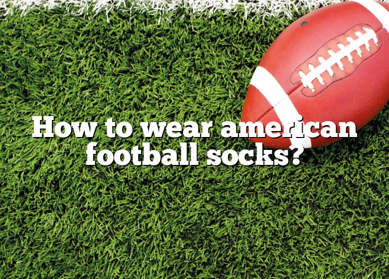 HOW TO WEAR YOUR SOCKS LIKE A PRO 