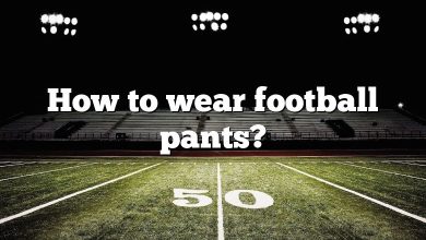 How to wear football pants?