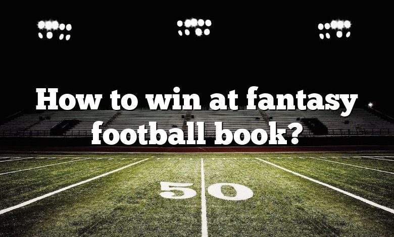 How to win at fantasy football book?