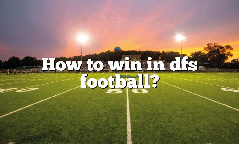 How to win in dfs football?