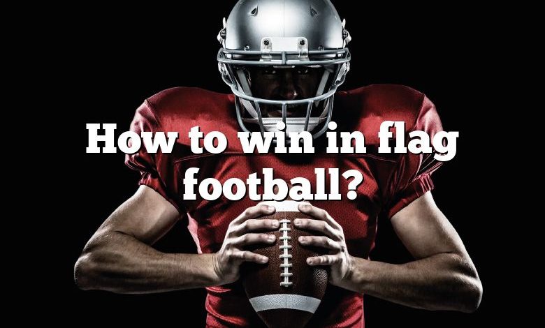 How to win in flag football?