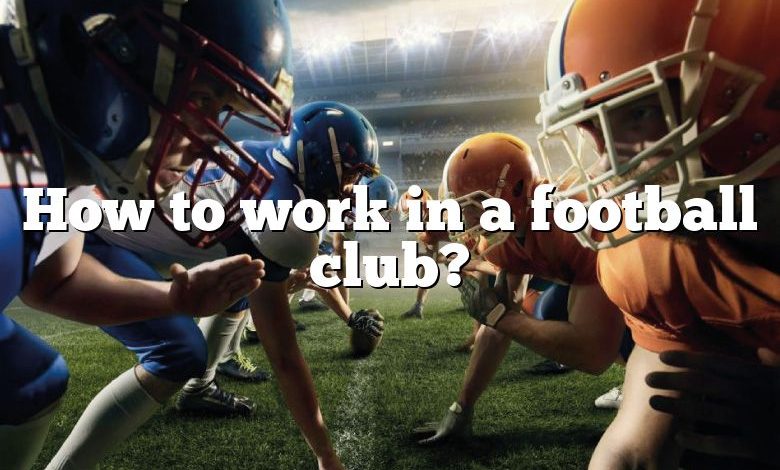 How to work in a football club?