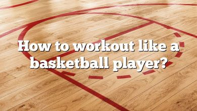 How to workout like a basketball player?
