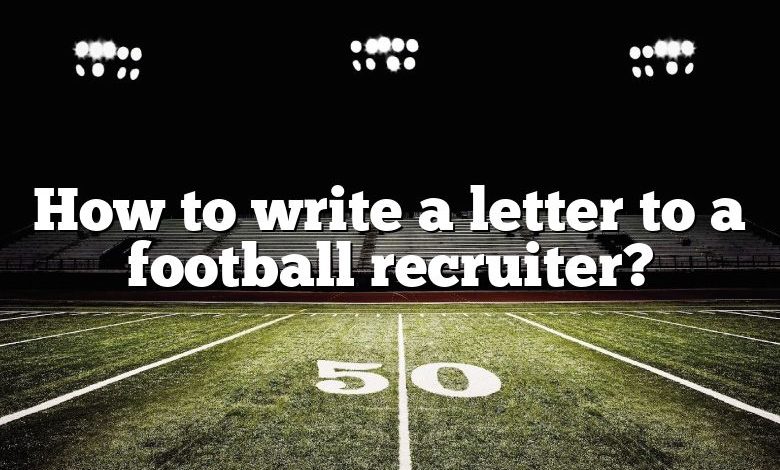 How to write a letter to a football recruiter?