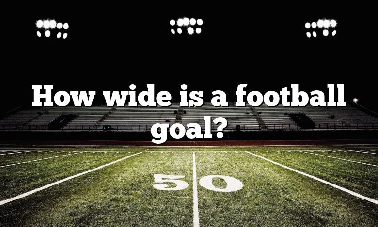 How wide is a football goal?