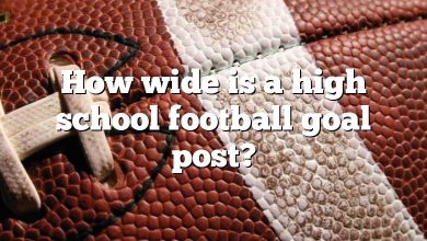 How wide is a high school football goal post?