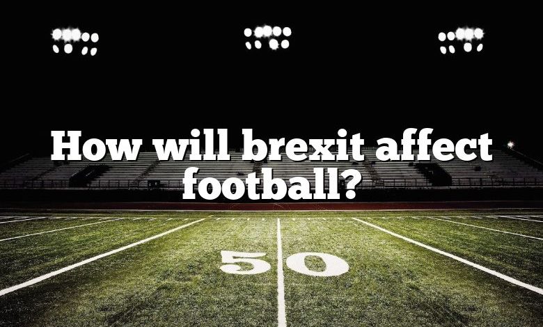 How will brexit affect football?