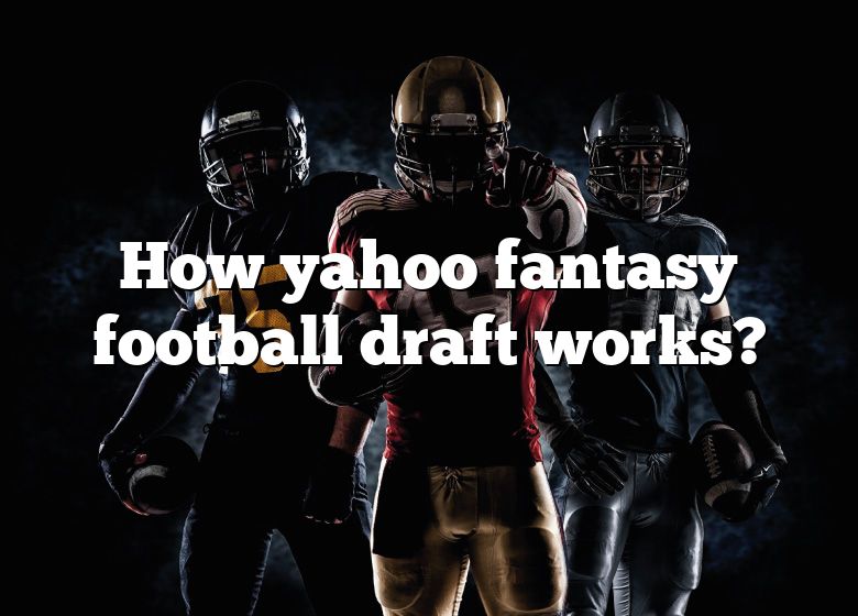 how-yahoo-fantasy-football-draft-works-dna-of-sports