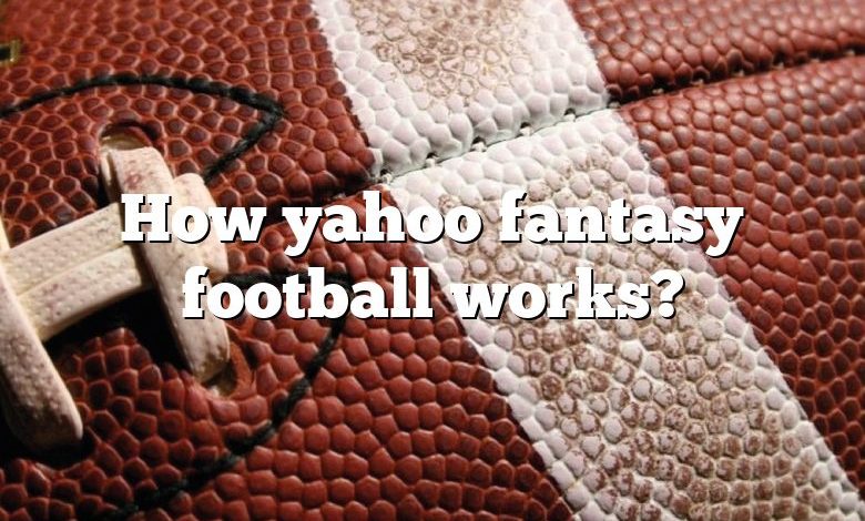 How yahoo fantasy football works?