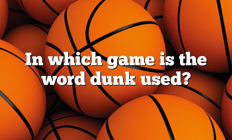 In which game is the word dunk used?