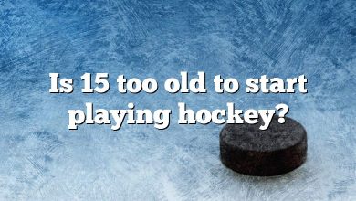 Is 15 too old to start playing hockey?