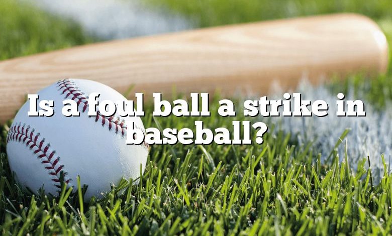 Is a foul ball a strike in baseball?