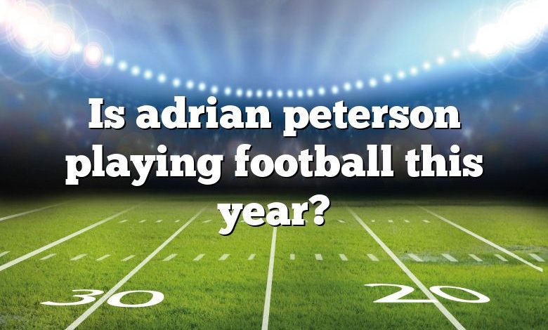 Is adrian peterson playing football this year?