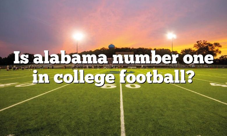 Is alabama number one in college football?