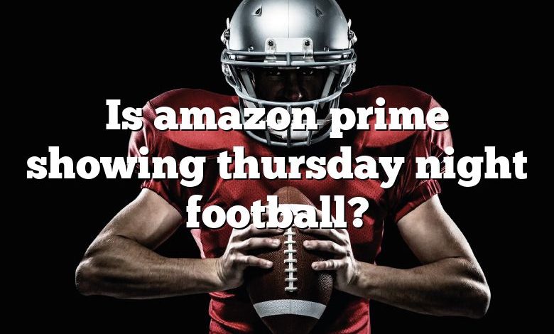 Is amazon prime showing thursday night football?