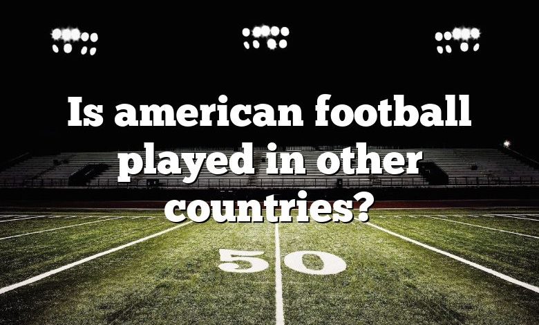 Is american football played in other countries?