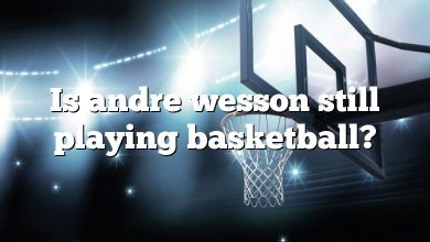Is andre wesson still playing basketball?